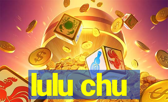 lulu chu